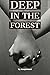 Deep in the Forest