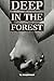 Deep in the Forest
