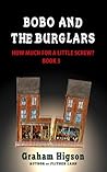 Bobo and the Burglars (How Much for a Little Screw? Book 3)