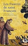 Les Fioretti de saint François: Suivis d'autres textes de la tradition franciscaine