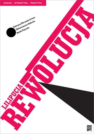Lilpucia rewolucja. Awangardowe wydawnictwa dla dzieci i młodzieży w Polsce w latach 2000-2015. Produkcja wydawnicza. Bibliografia (Paperback)