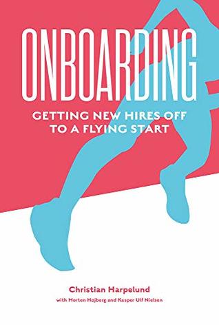 Onboarding: Getting New Hires off to a Flying Start (Kindle Edition)