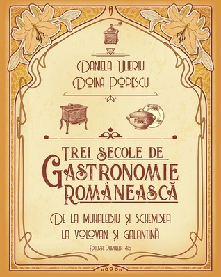 Trei secole de gastronomie românească (Unknown Binding)