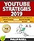 YOUTUBE STRATEGIES 2019 by Phillip Rusell