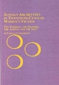 Jungian Archetypes in 20th Century Women's Fiction: The Persona, the Shadow, the Animus, and the Self (Women's Studies)