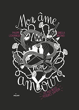 Mon Ame Mon Amour Les Plus Belles Histoires D Amour By Philippe Lechermeier Mon Ame Mon Amour Les Plus Belles Histoires D Amour By Philippe Lechermeier