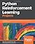Python Reinforcement Learning Projects: Eight hands-on projects exploring reinforcement learning algorithms using TensorFlow