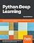 Python Deep Learning: Exploring deep learning techniques and neural network architectures with PyTorch, Keras, and TensorFlow