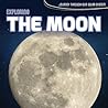 Exploring the Moon (Journey Through Our Solar System)