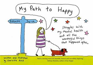 My Path to Happy: Struggles with my mental health and all the wonderful things that happened after (Kindle Edition)