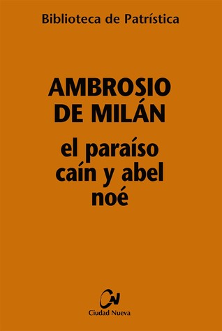 El Paraíso, Caín y Abel, Noé (biblioteca de patristica, #93)