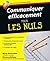 Communiquer efficacement pour les nuls (French Edition)