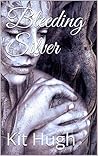 Bleeding Silver (The Blood Lust Series Book 1)