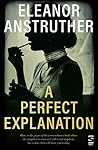 A Perfect Explanation by Eleanor Anstruther