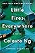 Little Fires Everywhere by Celeste Ng Little Fires Everywhere by Celeste Ng