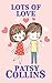 Lots Of Love A collection of 25 short stories by Patsy Collins
