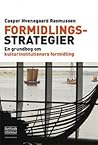 Formidlingsstrategier - en grundbog om kulturinstitutioners formidling Formidlingsstrategier - en grundbog om kulturinstitutioners formidling