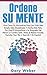 Ordene Su Mente: Viva Como Un Minimalista Para Una Vida Más Simple, Más Disciplinada Y Mucho Más Feliz. ¿Por Qué El Minimalismo, Stress & Relieve ... life in Spanish/En Espanol (Spanish Edition)