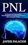 PNL: La Técnica de Programación Neurolingüística de superación Personal para conseguir el Éxito (Spanish Edition)