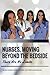 Nurses, Moving Beyond the Bedside: There Are No Limits