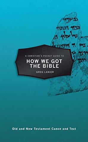 A Christian’s Pocket Guide to How We Got the Bible (Pocket Guides)
