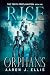 Rise of the Orphans by Aaron J. Ellis
