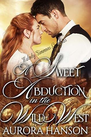 A Sweet Abduction in the Wild West (Kindle Edition)