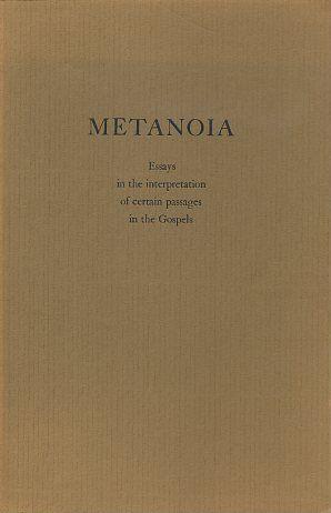 METANOIA; Essays in the Interpretation of Certain Passages in the Gospels (Unknown Binding)