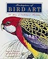 Masterpieces of Bird Art: 700 Years of Ornithological Illustration