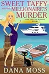 Sweet Taffy and the Millionaire's Murder: Sweet Taffy Cozy Mysteries Book #3 (Sweet Taffy and Murder) Sweet Taffy and the Millionaire's Murder: Sweet Taffy Cozy Mysteries Book #3 (Sweet Taffy and Murder)