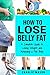 How to Lose Belly Fat: A Co...