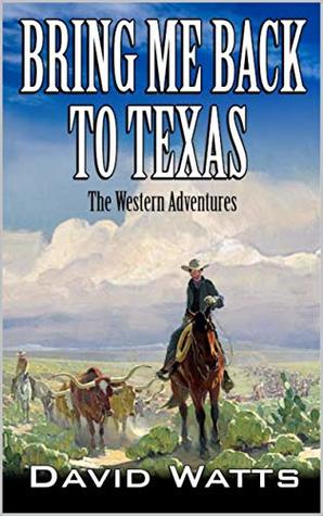 Bring Me Back To Texas (Kindle Edition)
