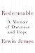Redeemable: A Memoir of Darkness and Hope
