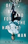 OF, BY, AND FOR THE HANGED MAN