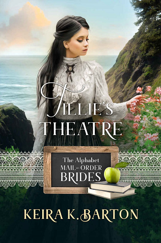 Tillie's Theatre (The Alphabet Mail-Order Brides, #20)