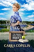 Rebecca's Renegade : A Brides of Texas Code Story