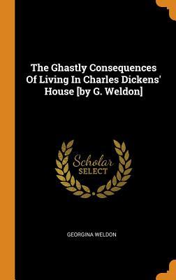 The Ghastly Consequences Of Living In Charles Dickens' House [by G. Weldon]