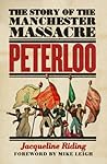 Peterloo: The Story of the Manchester Massacre Peterloo: The Story of the Manchester Massacre