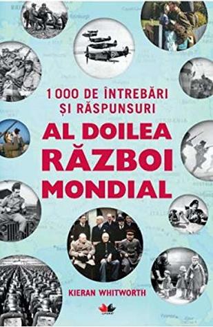 1000 de intrebari si raspunsuri. Al doilea razboi mondial (Romanian Edition)