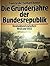 Die Gründerjahre der Bundesrepublik - Deutschland zwischen 19... by Frank Grube