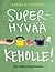 Superhyvää keholle! – Tee r...