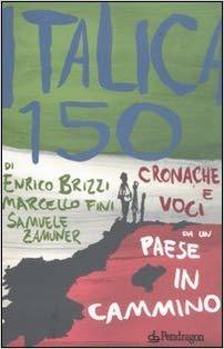 Italica 150. Cronache e voci da un Paese in cammino
