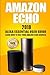 Amazon Echo: 2019 Alexa Essential User Guide: learn how to use your Amazon Echo devices