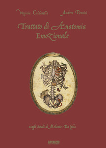 Trattato di anatomia emozionale. Dagli studi di Melanio da Colia. Ediz. a colori (Hardcover)