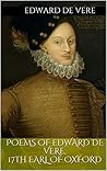 Poems of Edward De Vere, 17th Earl of Oxford