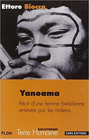Yanoama. Récit d'une femme brésilienne enlevée par les indiens