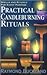 Practical Candleburning Rituals: Spells and Rituals for Every Purpose (Llewellyn's Practical Magick Series)