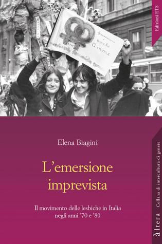 L'emersione imprevista: Il movimento delle lesbiche in Italia negli anni ’70 e ’80 (Paperback)