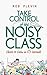 Take Control of the Noisy Class: Chaos to Calm in 15 Seconds
