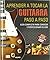 Aprender a tocar la guitarra paso a paso by Antón Corriente